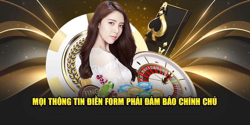 Mọi thông tin điền form phải đảm bảo chính chủ